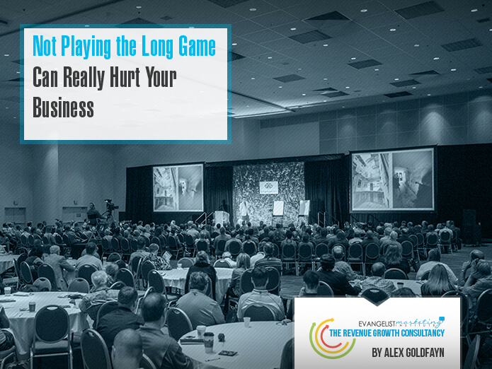 Not Playing the Long Game Can Really Hurt Your Business
