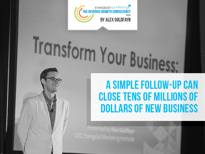 A Simple Follow-Up Can Close Tens of Millions Of Dollars of New Business