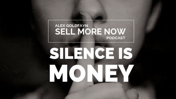 Silence is Money: How To Grow Your Sales By Staying Silent