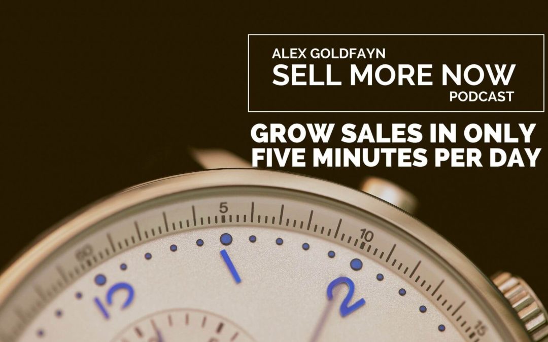 How to Grow Your Sales Dramatically in 5 Minutes Per Day